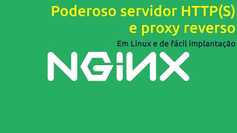 NGINX, um poderoso seriço HTTP/HTTPS e Proxy reverso
