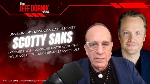 The Jeff Dornik Show: Unveiling Hollywood's Dark Secrets: Scotty Saks Exposes Adrenochrome Parties and the Influence of the Luciferian Satanic Cult | LIVE @ 8pm ET