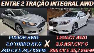 ENTRE 2 CARROS - FORD FUSION 2.0T AWD X SUBARU LEGACY 3.6 AWD - SEGURANÇA, POTÊNCIA E CONFORTO.
