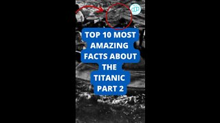 Top 10 Most Amazing Facts About the Titanic Part 2