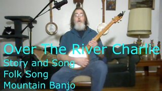 Over The River Charlie - Traditional Folk Song - Banjo
