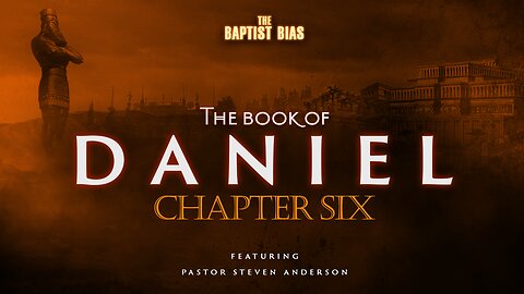 The Book of Daniel - Chapter 6 w/ Pastor Anderson | The Baptist Bias (Season 3)