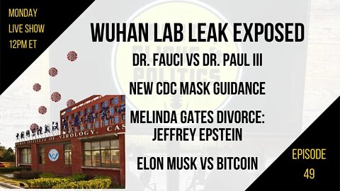 EP49: Wuhan Lab Leak, CDC Mask Guidance, Gates Divorce, Elon vs Bitcoin, Stefanik Replaces Cheney