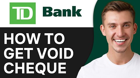 HOW TO GET VOID CHECK IN TD BANK APP