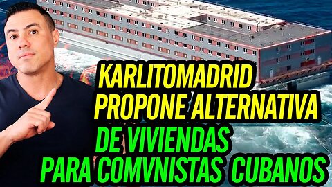 🌊 Karlitomadrid propone alternativa de viviendas para C0MVNISTAS cubanos ☀️