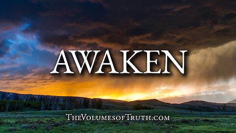 "AWAKEN!" (Set to Music - From: Words To Live By: Part One 148)