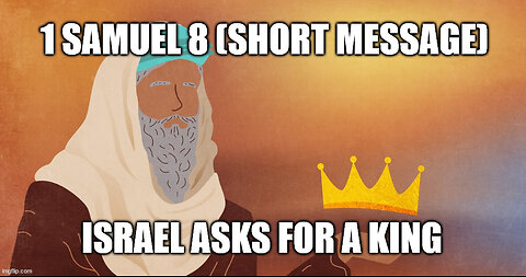 Kings of Israel and Judah: The Rejection of God as the King of Israel (1 Samuel 8)