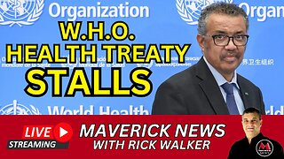 World Health Organization Health Treaty Stalls | Maverick News Top Stories