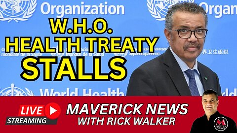 World Health Organization Health Treaty Stalls | Maverick News Top Stories