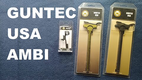 SHOW AND TELL 175: GUNTEC USA AMBIDEXTROUS Charging Handle, drop in replacements, AR-15 / M-16 / M-4