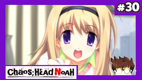 Chaos;Head Noah (Part 30) - Truly Pathetic Human Being