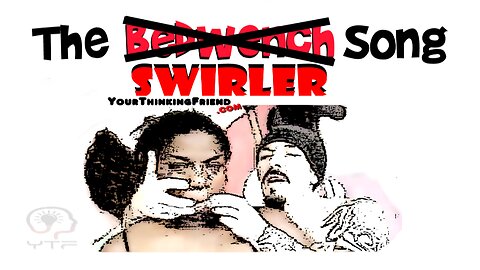 The Bedwench Song (Swirling Parody)