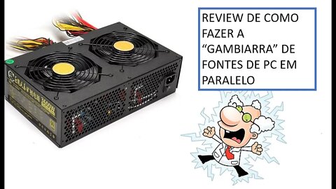 [UNBOXING] [REVIEW] COMO LIGAR FONTES DE PC EM PARALELO - A GAMBIARRA PROFISSIONAL