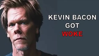 Kevin Bacon Got Woke - Why is this happening?