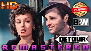 Detour - FREE MOVIE - Remastered HD - SPECIAL EDITION - Film Noir - Starring Tom Neal and Ann Savage