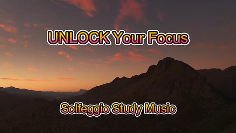 UNLOCK Your Focus | Solfeggio Study Music