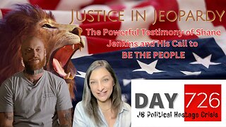 J6 | Shane Jenkins | BE THE PEOPLE | Proud Boys Trial | Jon Mellis | Justice In Jeopardy DAY 726