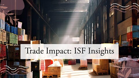 Securing Trade: How ISF Shapes Operations in Free Trade Zones and Bonded Warehouses