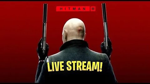 Hitman 3 Live Stream: Mastering the Art of Assassination