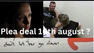 Chris Watts/NK plea deal 16th august ?