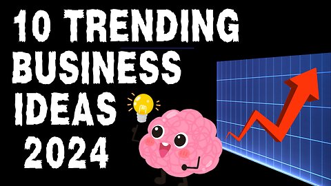 Top 10 Trending Business Ideas for 2024: Start Your Success Story