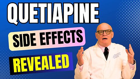 Quetiapine (Seroquel) SIDE EFFECTS: What to Watch Out For!