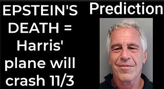 Prediction - JEFFREY EPSTEIN DEATH = Harris' plane will crash Nov 3