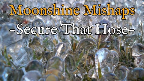 Moonshine Mishaps - Secure That Hose