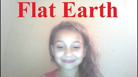 Six year old makes Flat Earth video! ✅