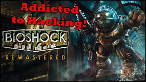 Bioshock | Forever Hacking