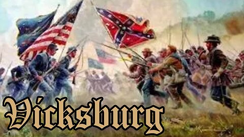 Battles Of The American Civil War | Vicksburg | RUMBLE EXCLUSIVE VIDEO