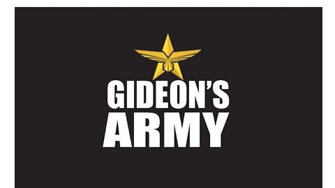 GIDEONS ARMY WED 8/31/22 @ 7AM EST