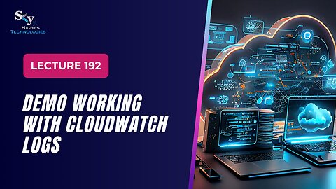 192. DEMO Working with CloudWatch Logs | Skyhighes | Cloud Computing