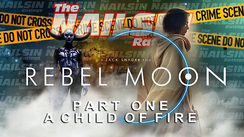 The Nailsin Ratings; Rebel Moon Part One A Child Of Fire