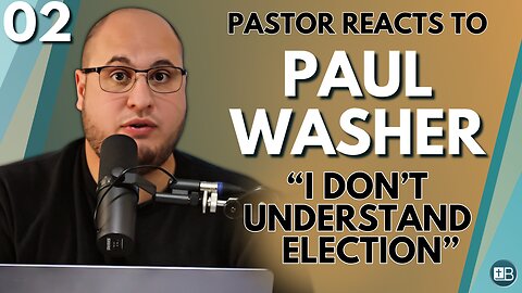 Pastor Reacts to Paul Washer | "I Don't Understand Election" Paul Washer Answers (Part 2)