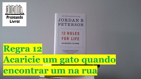 12 Rules for Life (Jordan B. Peterson) - Rule 12 & Coda