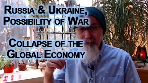 Russia & Ukraine, Possibility of War: Rising Cost of Energy/Oil & the Collapse of the Global Economy