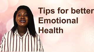 Tips on how to improve your emotional health