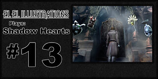 El El Plays Shadow Hearts Episode 13: Always Time To Gamble!