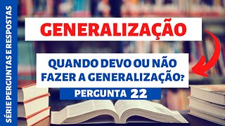 Generalizar é preciso!