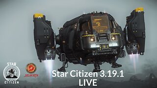 🔴 LIVE - Star Citizen [ 3.19.1 LIVE ]