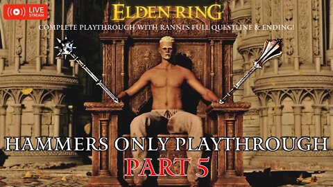 🔴 Live Elden Ring Gameplay: Hammers Only Challenge Run with Ranni's Ending - Part 5
