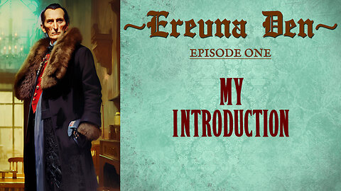 Erevna Den - Episode One : My Introduction