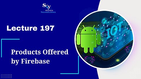 197. Products Offered by Firebase | Skyhighes | Android Development