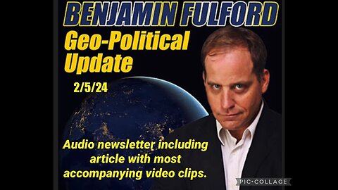 BEN FULFORD Geopolitical Latest Update - 2/13/24..