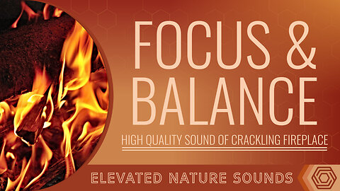 Crackling Fireplace Harmony: Soothing Sounds for Focus & Balance