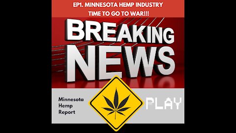 Ep 1. Minnesota Hemp Industry Time to Go to War