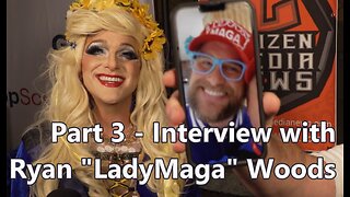 Citizen Media News - CPAC 2023 - Part 3 - Interview with Ryan "Lady Maga" Woods