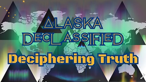Alaska Declassified, Deciphering Truth