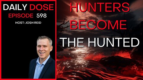 Hunters Become The Hunted | Ep. 598 - Daily Dose